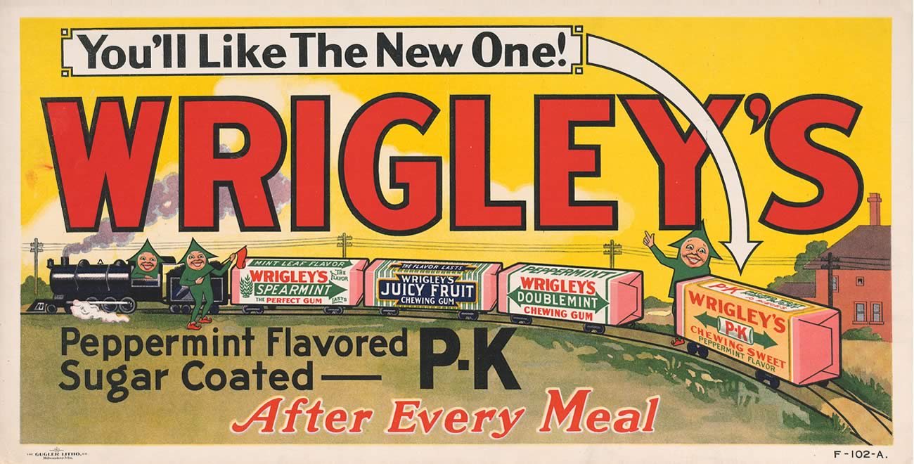 Colour Wrigley's advertisement. Drawing is of a train pulling four cars, one for each product. The last car is for P.K Chewing Sweets, and there is an arrow pointing to it. Beside the arrow it says 'You Will Like The New One.' Below the picture it also says 'Peppermint flavoured, sugar coated-P.K. after every meal.'